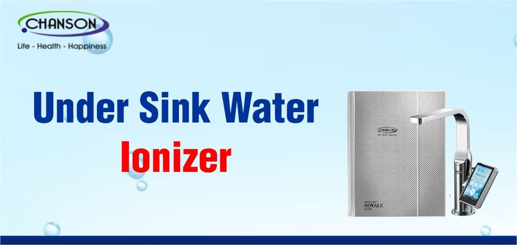 Under Sink Water Ionizer: Benefits, Features & Buying Guide